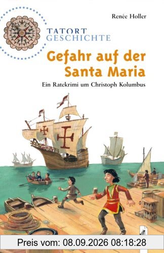 Tatort Geschichte. Gefahr auf der Santa Maria: Ein Ratekrimi um Christoph Kolumbus