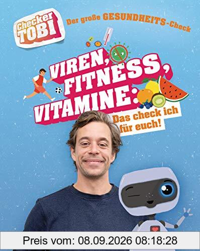 Checker Tobi - Der große Gesundheits-Check: Viren, Fitness, Vitamine – Das check ich für euch!: Die Sachbuchreihe zur beliebten TV-Serie von ARD und ... (Die Checker-Tobi-Sachbuchreihe, Band 3)