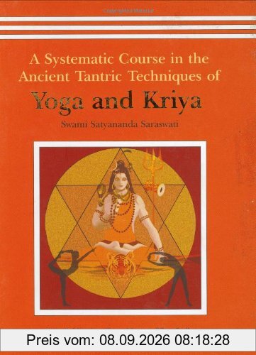 Yoga and Kriya: A Systematic Course in the Ancient Tantric Techniques