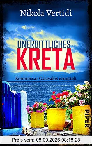 Unerbittliches Kreta (Griechenland-Krimis 1): Kommissar Galavakis ermittelt
