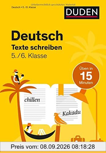 Deutsch in 15 Minuten - Texte schreiben 5./6. Klasse (Duden - In 15 Minuten)