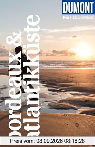 DuMont Reise-Taschenbuch Reiseführer Bordeaux & Atlantikküste: Reiseführer plus Reisekarte. Mit individuellen Autorentipps und vielen Touren.