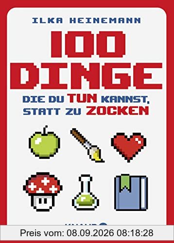 100 Dinge, die du tun kannst, statt zu zocken: Ein perfektes Geschenk für alle Gamer - mit vielen spannenden Challenges