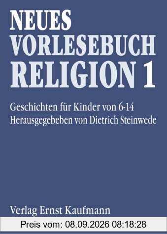 Neues Vorlesebuch Religion 1. Geschichten für Kinder von 6 - 14 Jahren