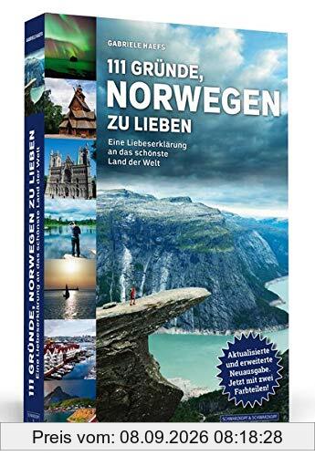 111 Gründe, Norwegen zu lieben: Eine Liebeserklärung an das schönste Land der Welt. Aktualisierte und erweiterte Neuausgabe