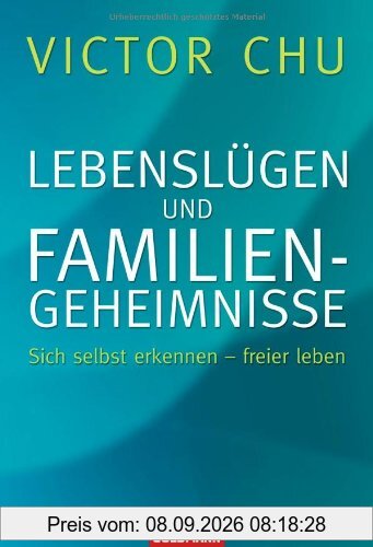 Lebenslügen und Familiengeheimnisse: Sich selbst erkennen - freier leben