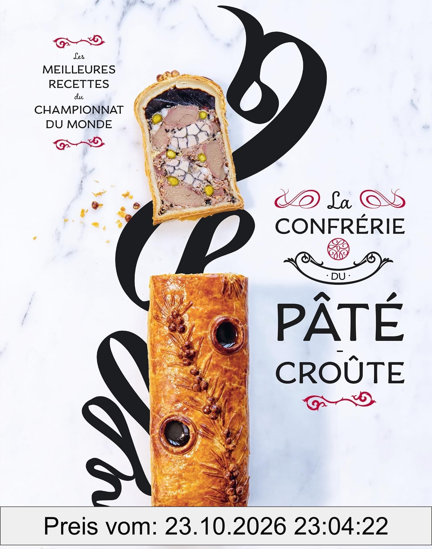 La Confrérie du pâté-croûte : les meilleures recettes du championnat du monde
