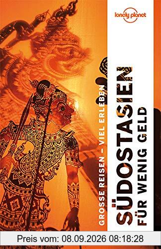 Lonely Planet Reiseführer Südostasien für wenig Geld (Lonely Planet Reiseführer Deutsch)