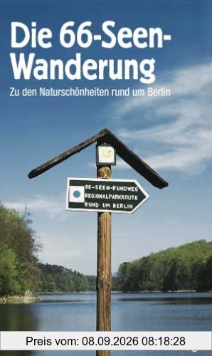 Die 66-Seen-Wanderung. Zu den Naturschönheiten rund um Berlin