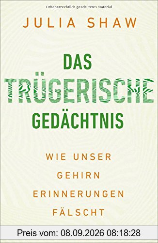 Das trügerische Gedächtnis: Wie unser Gehirn Erinnerungen fälscht