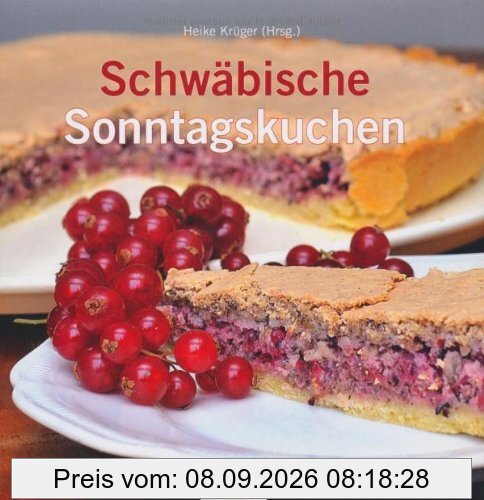 Schwäbische Sonntagskuchen: Immer wieder sonntags... Torten, Kuchen, Feingebäck