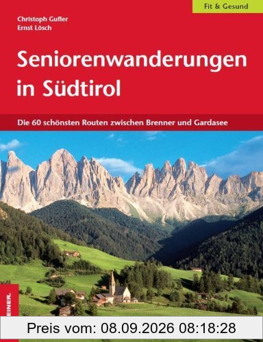 Seniorenwanderungen in Südtirol: Die 60 schönsten Routen zwischen Brenner und Gardasee