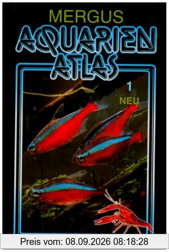 Aquarienatlas - Deutsche Ausgabe. Das umfassende Kompaktwerk über die Aquaristik - mit 2600 Zierfischen und 400 Wasserpflanzen in Farbe. Komprimiertes Wissen für alle Aquarianer: Aquarien Atlas 1
