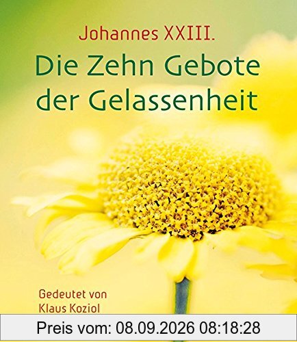 Johannes XXIII. Die Zehn Gebote der Gelassenheit: Gedeutet von Klaus Koziol