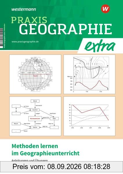 Praxis Geographie extra: Methoden lernen im Geographieunterricht Anleitungen und Übungen