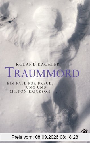 Traummord: Ein Fall für Freud, Jung und Milton Erickson