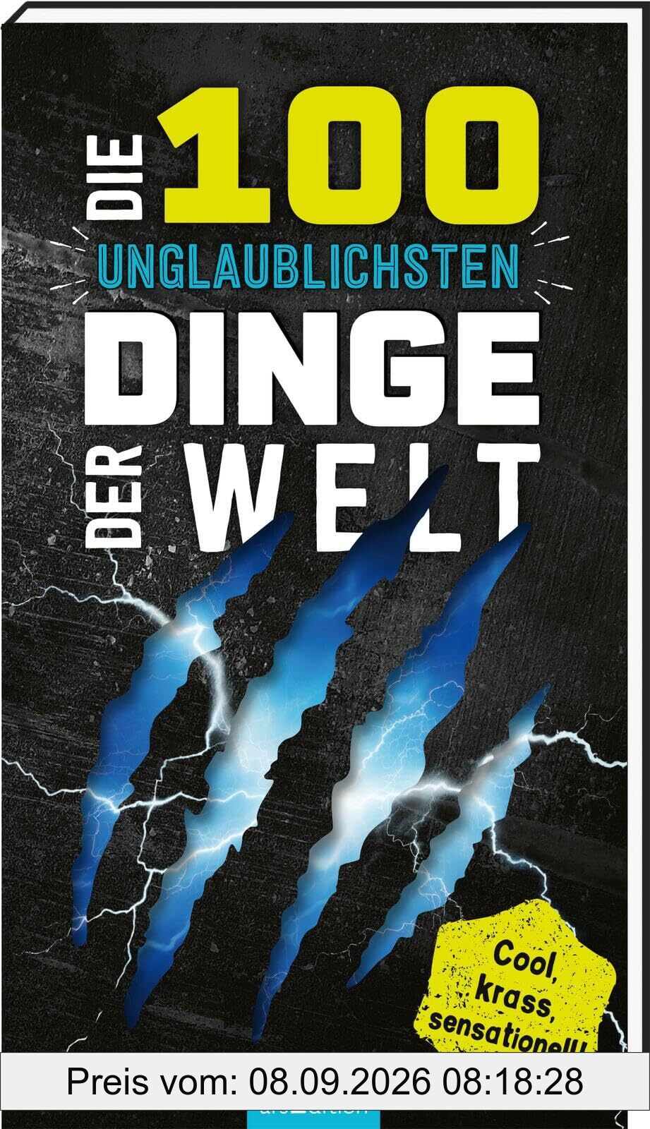 Die 100 unglaublichsten Dinge der Welt: Cool, krass, sensationell! | Ultimativer Überlebensguide für Kinder ab 9 Jahren