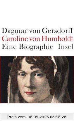 Caroline von Humboldt: Eine Biographie