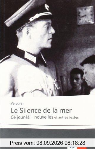 Le silence de la mer / Ce jour-là: Nouvelles. Französische Lektüre für das 6. Lernjahr, Oberstufe