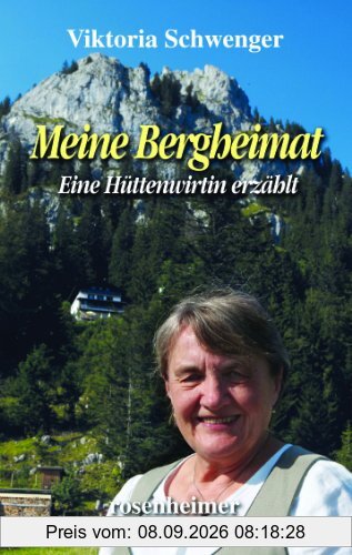 Meine Bergheimat - Eine Hüttenwirtin erzählt