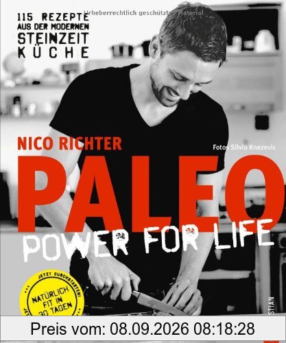 Paleo - Steinzeit Diät: ohne Hunger abnehmen, fit und schlank werden - Power for Life. 115 Rezepte aus der modernen Steinzeitküche mit Fleisch, Fisch & Gemüse. Glutenfrei & laktosefrei.
