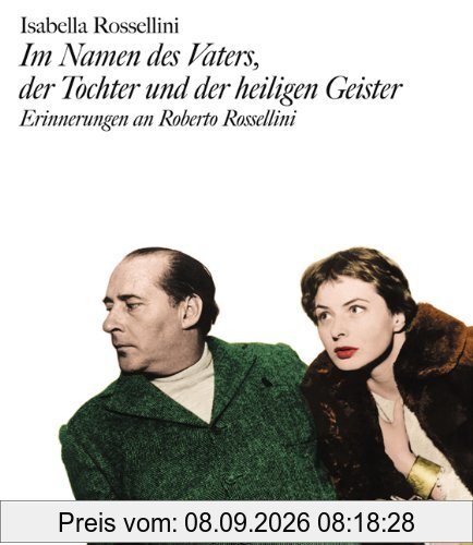Im Namen des Vaters, der Tochter und der heiligen Geister. Erinnerungen an Roberto Rossellini