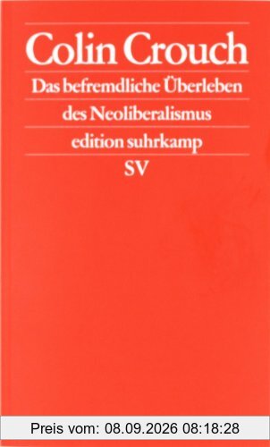 Das befremdliche Überleben des Neoliberalismus: Postdemokratie II (edition suhrkamp)