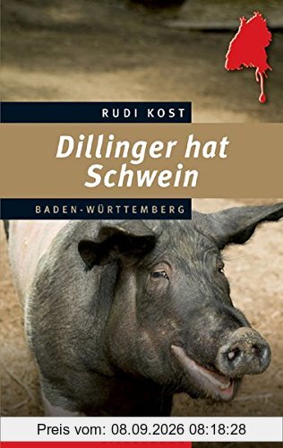 Dillinger hat Schwein: Ein Baden-Württemberg-Krimi