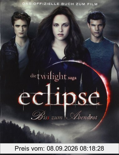 Bella und Edward: Die Twilight Saga: Eclipse - Biss zum Abendrot: Das offizielle Buch zum Film