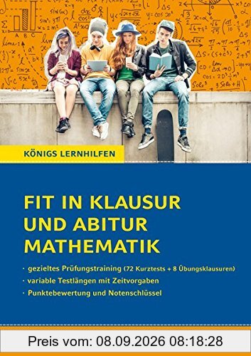 Fit in Klausur und Abitur - Mathematik 11.-12./13. Klasse: 72 Kurztests und 8 Übungsklausuren (Königs Lernhilfen)