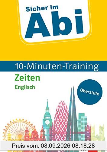 Klett Sicher im Abi 10-Minuten-Training Englisch Zeiten: Mit kleinen Lernportionen erfolgreich im Abitur (Klett Sicher im Abi 10-Minuten-Training Oberstufe)