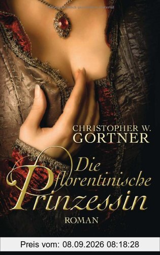 Die florentinische Prinzessin: Roman