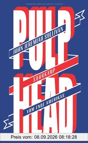 Pulphead: Vom Ende Amerikas (suhrkamp taschenbuch)