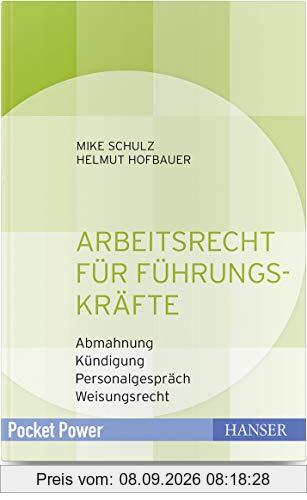 Arbeitsrecht für Führungskräfte: - Abmahnung - Kündigung - Personalgespräch - Weisungsrecht