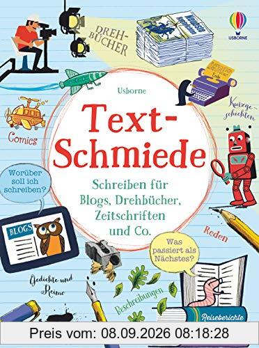Text-Schmiede: Schreiben für Blogs, Drehbücher, Zeitschriften und Co.