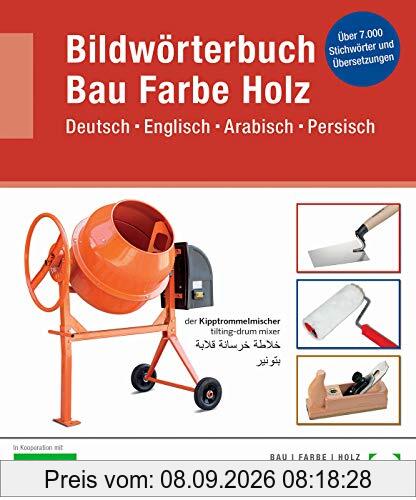 Bildwörterbuch Bau Farbe Holz: Deutsch Englisch Arabisch Persisch