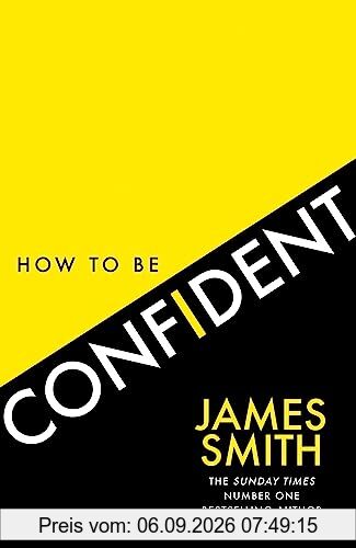 How to Be Confident: The No.1 Sunday Times Bestseller