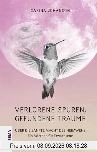 Verlorene Spuren – gefundene Träume: Über die sanfte Macht des Heimwehs. Ein Märchen für Erwachsene