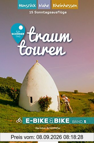 Traumtouren E-Bike & Bike Band 5: Ein schöner Tag - 15 Sonntagstouren mit E-Bike & Bike. Band 5: Hunsrück, Nahe, Rheinhessen