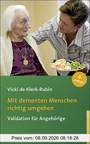 Mit dementen Menschen richtig umgehen: Validation für Angehörige