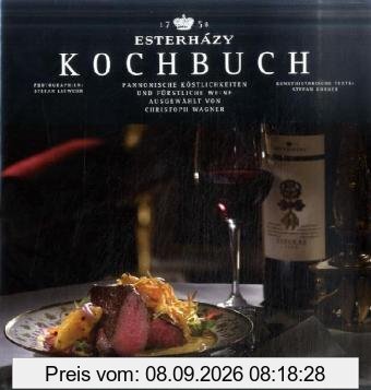 Esterházy Kochbuch: Pannonische Köstlichkeiten und fürstliche Weine