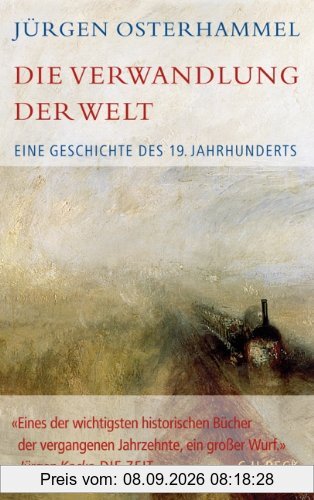 Die Verwandlung der Welt: Eine Geschichte des 19. Jahrhunderts