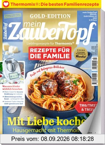 Mein Zaubertopf Gold Edition 2/22 - Rezepte für die Familie Thermomix ® TM5® TM31 TM6 - Was eure Kinder wirklich brauchen: Mit Liebe kochen - Hausgemacht mit dem Thermomix ®