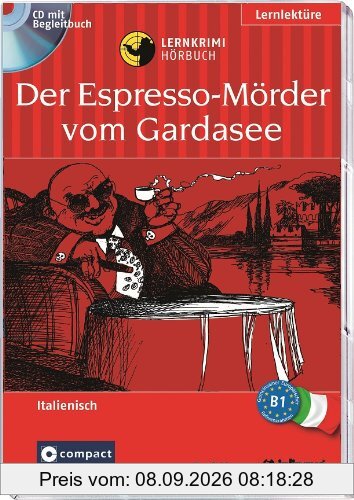 Der Espresso-Mörder vom Gardasee. Compact Lernkrimi. Lernziel Italienisch Grundwortschatz - Niveau B1. Hörbuch mit Übungen und Glossar