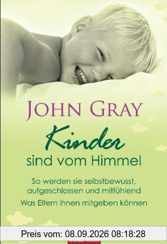 Kinder sind vom Himmel: So werden sie selbstbewusst, aufgeschlossen und mitfühlend - Was Eltern ihnen mitgeben können