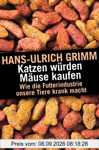Katzen würden Mäuse kaufen: Wie die Futterindustrie unsere Tiere krank macht