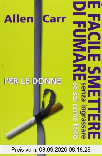È facile smettere di fumare senza ingrassare se sai come farlo. Per le donne