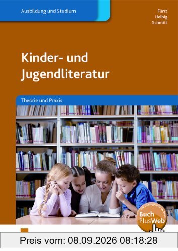 Kinder- und Jugendliteratur: Theorie und Praxis mit Zusatzmaterialien auf CD-ROM