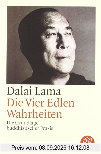 Die Vier Edlen Wahrheiten: Die Grundlage buddhistischer Praxis