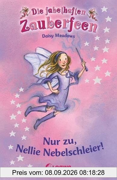 Nur zu, Nellie Nebelschleier! (Band 12) (Die fabelhaften Zauberfeen, Band 12)